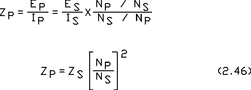 z sub p = e sub p over i sub p = e sub s over i sub s times quantity n sub p over n sub s close quantity over the quantity n sub s over n sub p close quantity. Carrying out the division on the right and substituting z sub s gives z sub p = z sub s times the quantity n sub p over n sub s quantity squared. equation 2.46. 