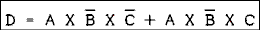  D = A and not B and not C or A and not B and C.